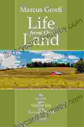 Life From Our Land: The Search For A Simpler Life In A Complex World