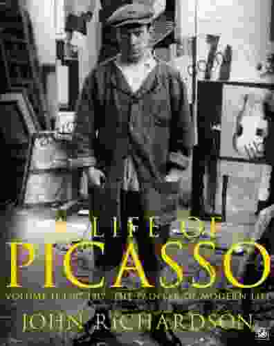 A Life of Picasso Volume II: 1907 1917: The Painter of Modern Life