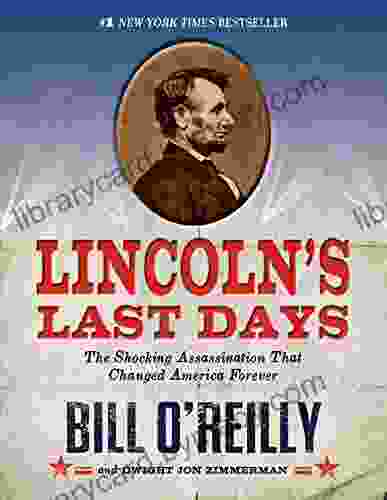 Lincoln s Last Days: The Shocking Assassination that Changed America Forever