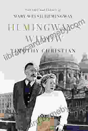 Hemingway s Widow: The Life and Legacy of Mary Welsh Hemingway