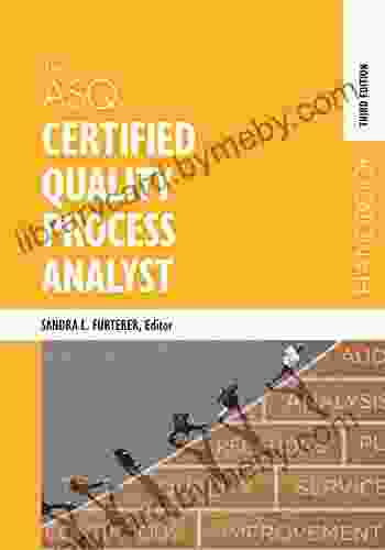 The ASQ Certified Quality Process Analyst Handbook Third Edition