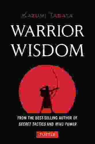 Warrior Wisdom: (Analysis Of Sun Tzu S The Art Of War Shokatsu Komei S The Tactics And More)