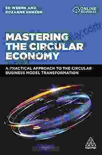 Mastering The Circular Economy: A Practical Approach To The Circular Business Model Transformation