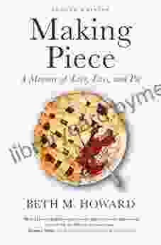 Making Piece: A Memoir of Love Loss and Pie