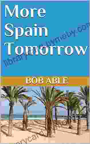 More Spain Tomorrow Bob Able