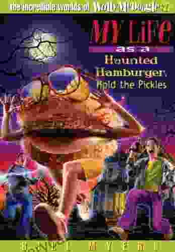 My Life as a Haunted Hamburger Hold the Pickles (The Incredible Worlds of Wally McDoogle 27)