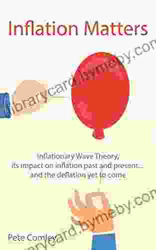 Inflation Matters: Inflationary Wave Theory Its Impact On Inflation Past And Present And The Deflation Yet To Come