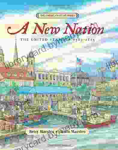 A New Nation: The United States: 1783 1815 (American Story)