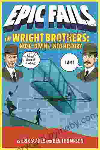 The Wright Brothers: Nose Diving Into History (Epic Fails #1)