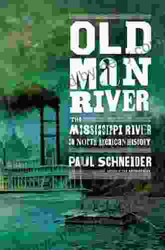 Old Man River: The Mississippi River In North American History