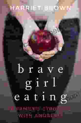 Brave Girl Eating: A Family S Struggle With Anorexia