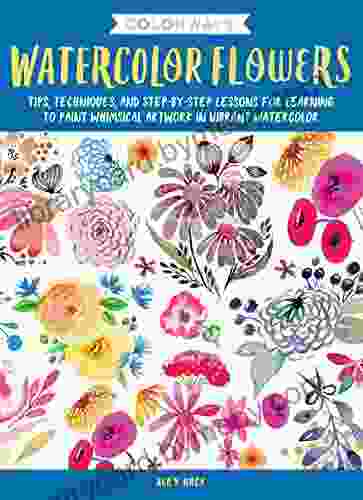 Colorways: Watercolor Flowers: Tips techniques and step by step lessons for learning to paint whimsical artwork in vibrant watercolor