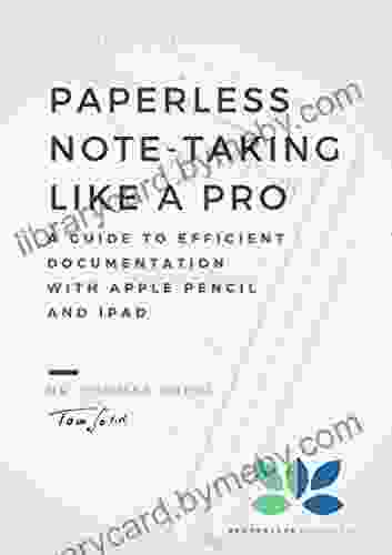 Paperless Note Taking Like A Pro: A Guide To Efficient Documentation With Apple Pencil And IPad