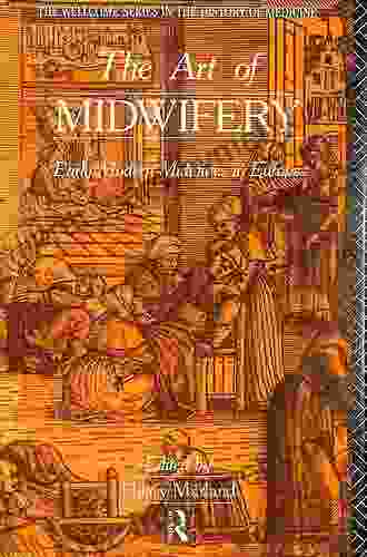 The Art of Midwifery: Early Modern Midwives in Europe (Wellcome Institute in the History of Medicine)