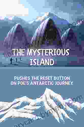 The Mysterious Island: Pushes The Reset Button On Poe S Antarctic Journey: Sea Adventure Stories