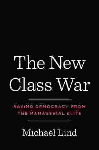 The New Class War: Saving Democracy from the Managerial Elite