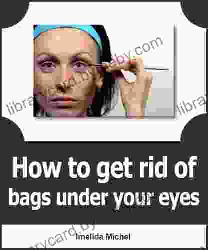 How To Get Rid Of Bags Under Eyes