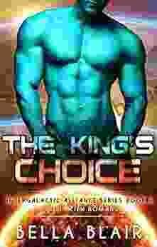 The King s Choice: A Sci Fi Alien Romance (Intergalactic Alliance 6)