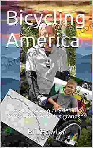 Bicycling America: A senior s solo bicycle ride across America for his grandson