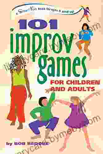 101 Improv Games for Children and Adults: A Smart Fun for Ages 5 and Up (SmartFun Activity Books)