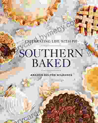 Southern Baked: Celebrating Life With Pie