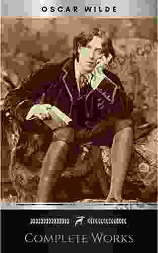 Complete Works of Oscar Wilde: Stories Plays Poems and Essays Complete Works of Oscar Wilde