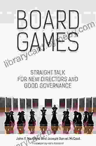 Board Games: Straight Talk for New Directors and Good Governance