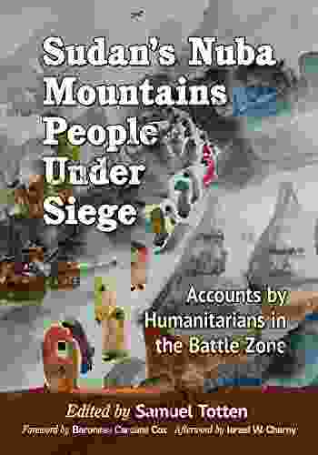 Sudan s Nuba Mountains People Under Siege: Accounts by Humanitarians in the Battle Zone