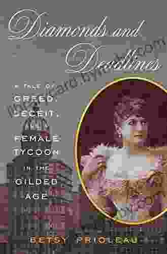 Diamonds And Deadlines: A Tale Of Greed Deceit And A Female Tycoon In The Gilded Age