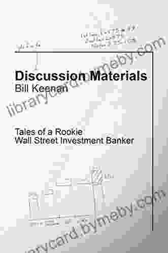 Discussion Materials: Tales Of A Rookie Wall Street Investment Banker