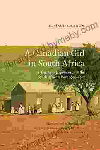 A Canadian Girl In South Africa: A Teacher S Experiences In The South African War 1899 1902 (Wayfarer)