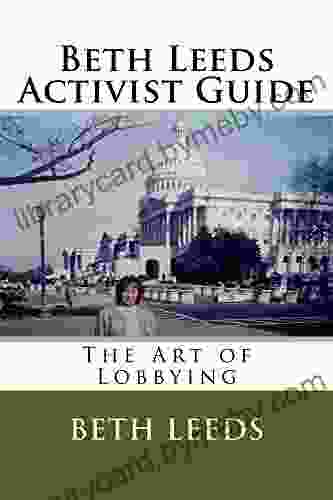 Beth Leeds Activist Guide: The Art of Lobbying