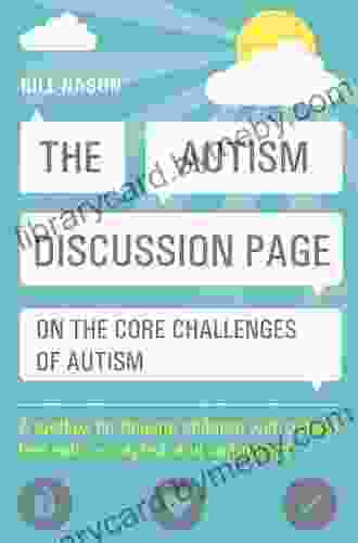 The Autism Discussion Page On The Core Challenges Of Autism: A Toolbox For Helping Children With Autism Feel Safe Accepted And Competent