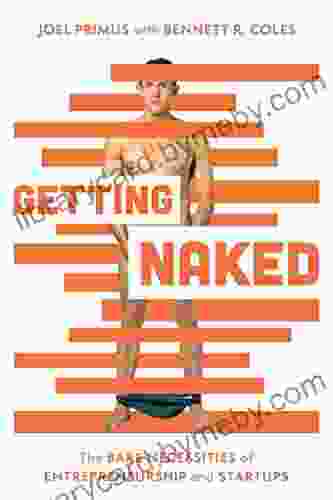 Getting Naked: The Bare Necessities of Entrepreneurship and Start ups