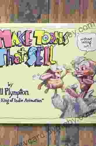 Making Toons That Sell Without Selling Out: The Bill Plympton Guide To Independent Animation Success