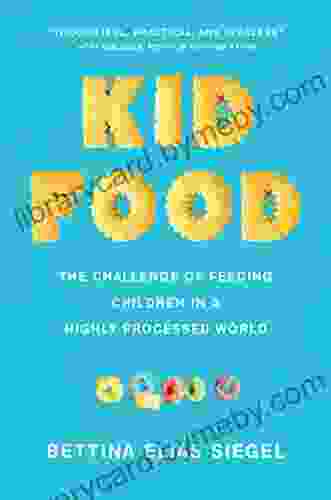 Kid Food: The Challenge of Feeding Children in a Highly Processed World