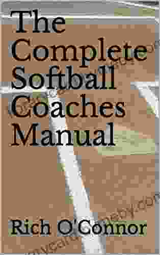 The Complete Softball Coaches Manual (Coaching Manuals 1)