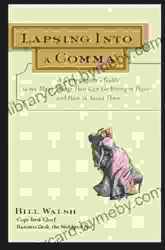 Lapsing Into A Comma: A Curmudgeon S Guide To The Many Things That Can Go Wrong In Print And How To Avoid Them