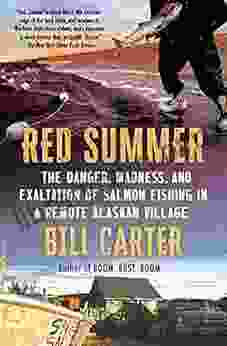 Red Summer: The Danger Madness and Exaltation of Salmon Fishing in a Remote Alaskan Village