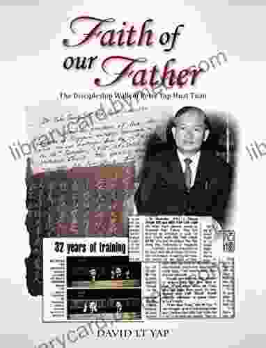 Faith of Our Father: The Discipleship Walk of Peter Yap Huat Tuan