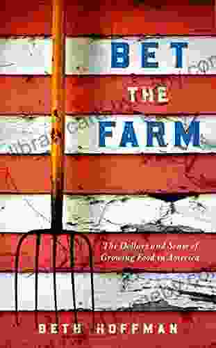 Bet the Farm: The Dollars and Sense of Growing Food in America