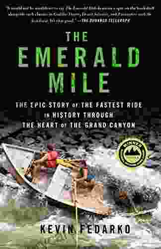 The Emerald Mile: The Epic Story Of The Fastest Ride In History Through The Heart Of The Grand Canyon