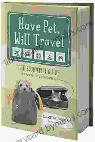 Have Pet Will Travel: The Essential Guide for Travelling Pet Owners