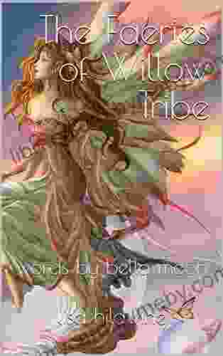 The Faeries of Willow Tribe: Words By Bella Moon