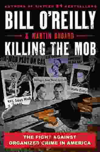 Killing the Mob: The Fight Against Organized Crime in America (Bill O Reilly s Killing Series)