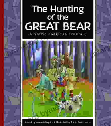 The Hunting Of The Great Bear: A Native American Folktale (Folktales From Around The World)