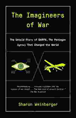 The Imagineers of War: The Untold Story of DARPA the Pentagon Agency That Changed the World