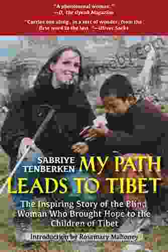 My Path Leads to Tibet: The Inspiring Story of the Blind Woman Who Brought Hope to the Children of Tibet