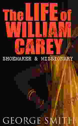 The Life Of William Carey Shoemaker Missionary