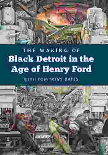 The Making of Black Detroit in the Age of Henry Ford